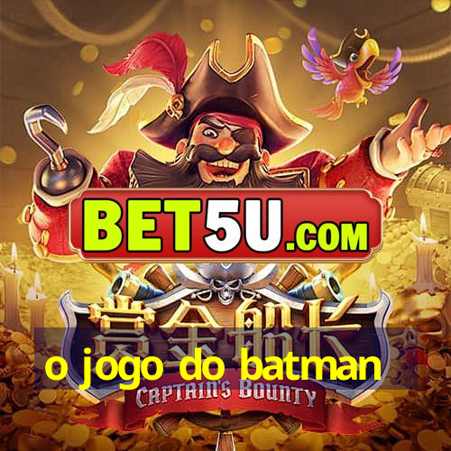 o jogo do batman